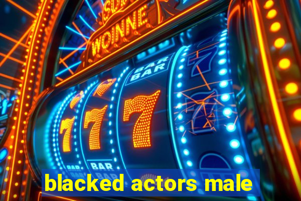 blacked actors male